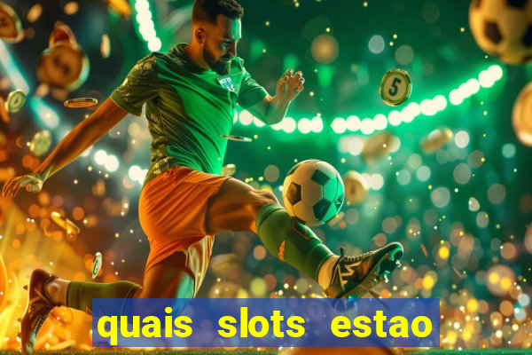 quais slots estao pagando agora